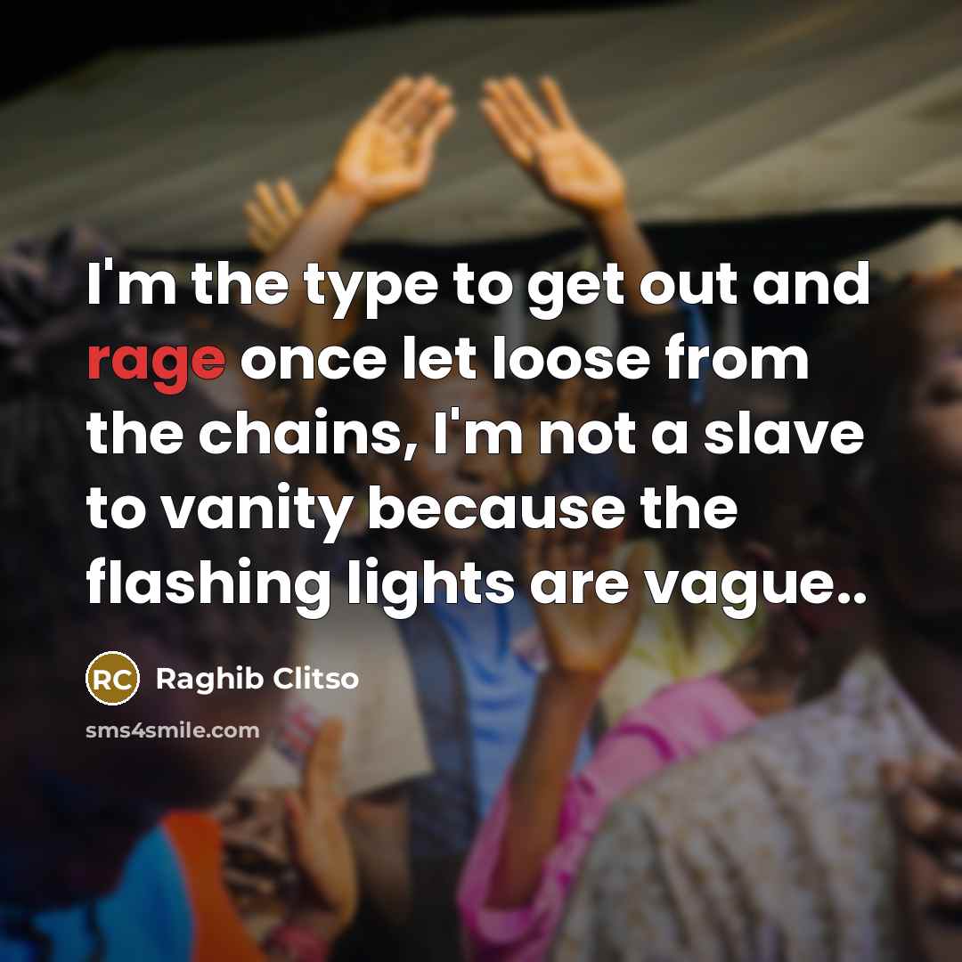“I'm the type to get out and rage once let…” quote by Raghib Clitso