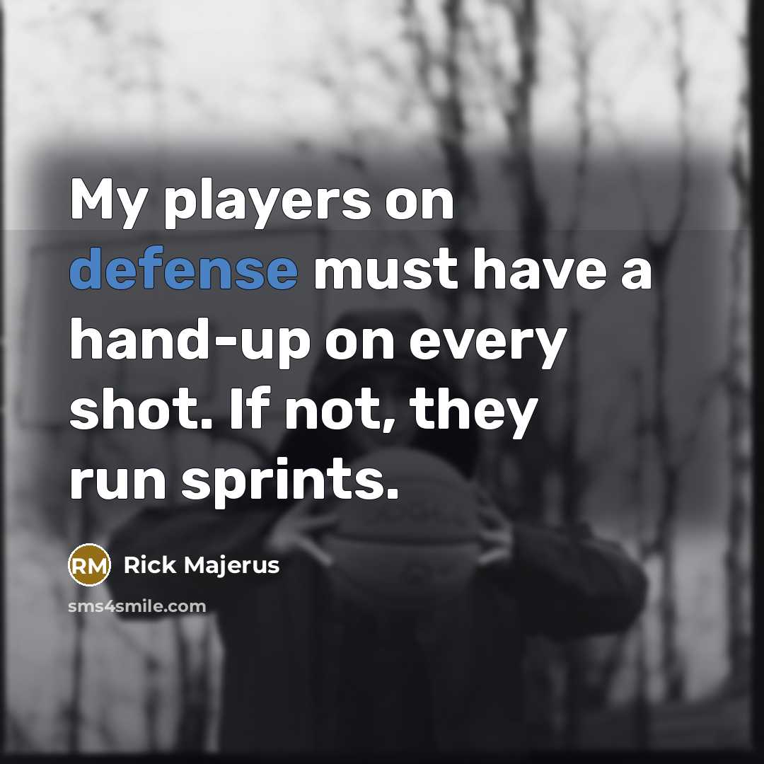 “My players on defense must have a hand-up on every…” quote by Rick Majerus