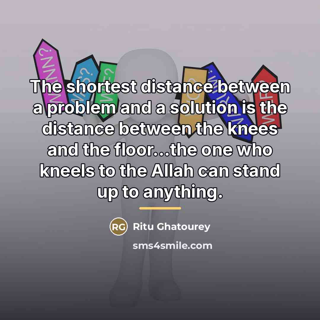“The shortest distance between a problem and a solution is…” quote by Ritu Ghatourey