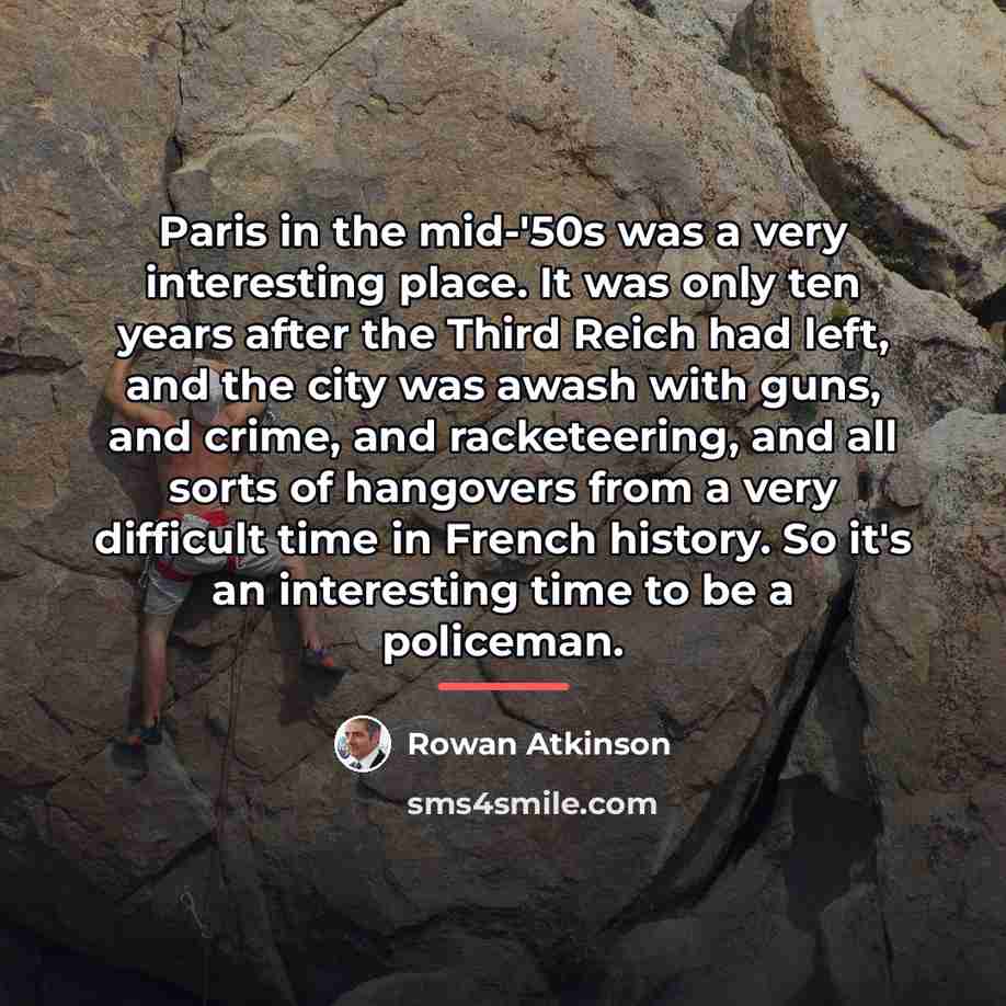 “Paris in the mid-'50s was a very interesting place. It…” quote by Rowan Atkinson