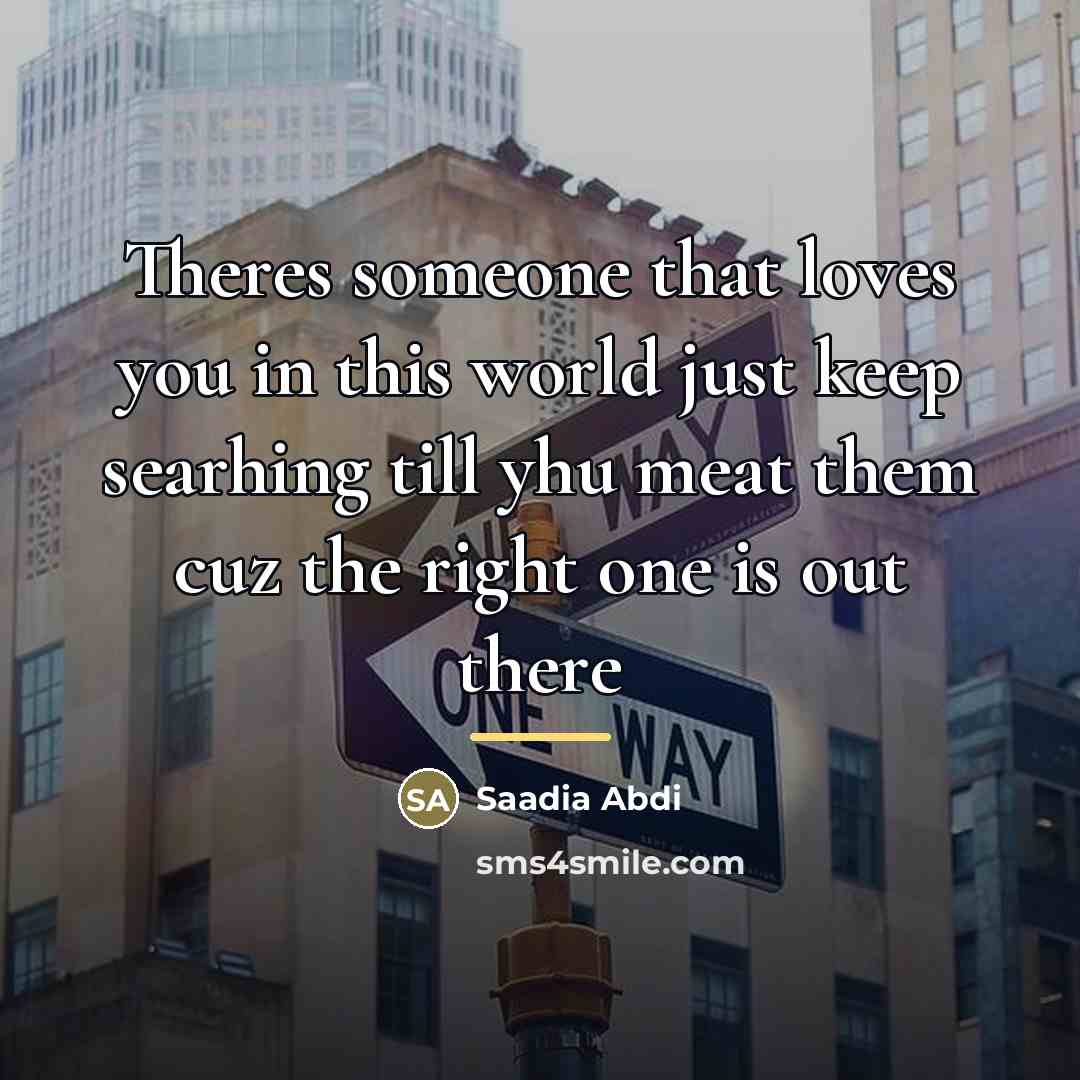 “Theres someone that loves you in this world just keep…” quote by Saadia Abdi