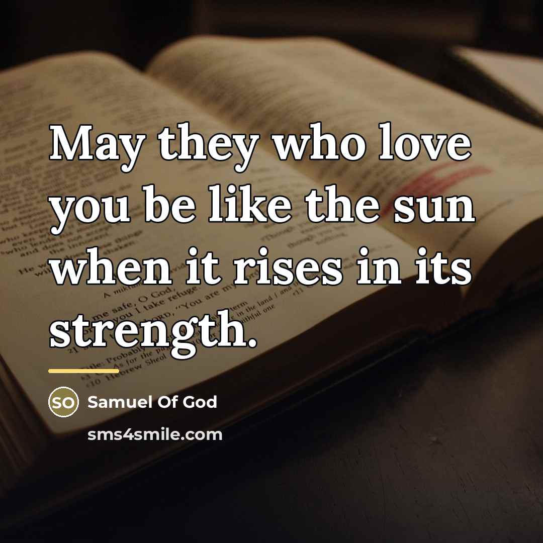 “May they who love you be like the sun when…” quote by Samuel Of God