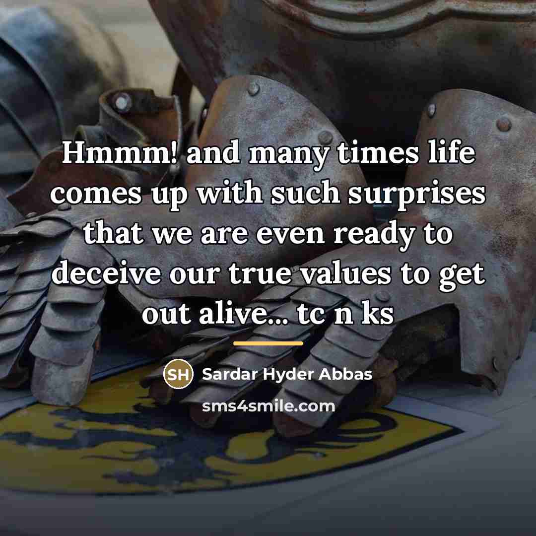 “Hmmm! and many times life comes up with such surprises…” quote by Sardar Hyder Abbas