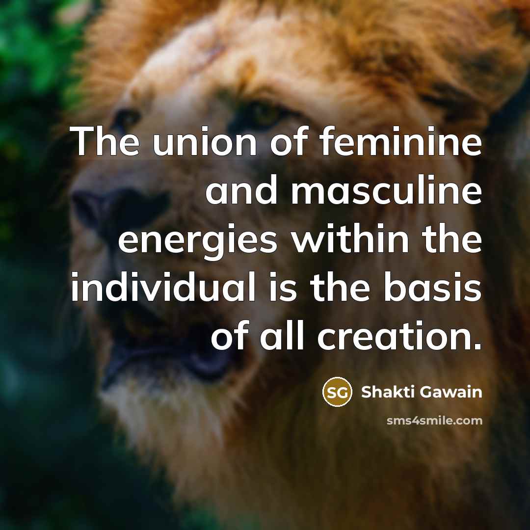 “The union of feminine and masculine energies within the individual…” quote by Shakti Gawain