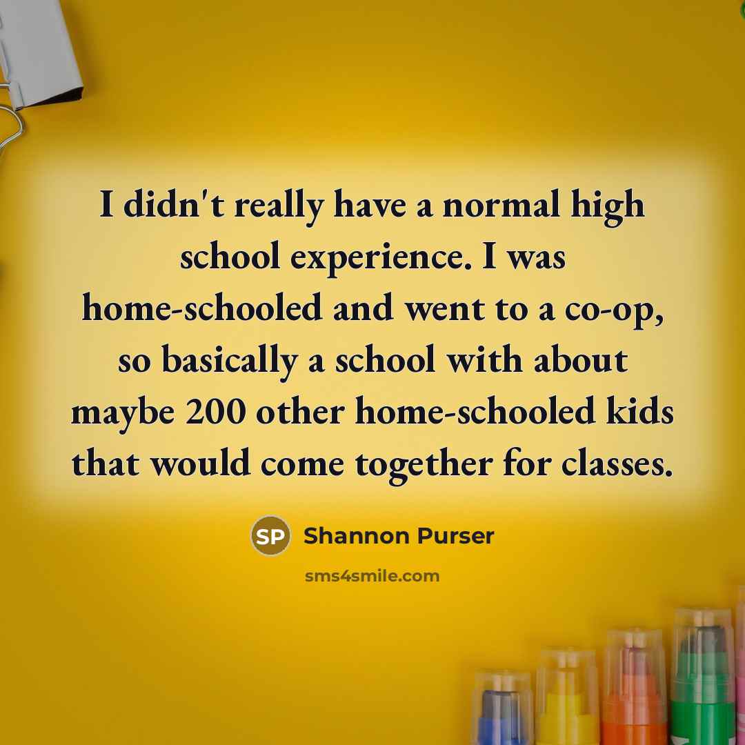 “I didn't really have a normal high school experience. I…” quote by Shannon Purser