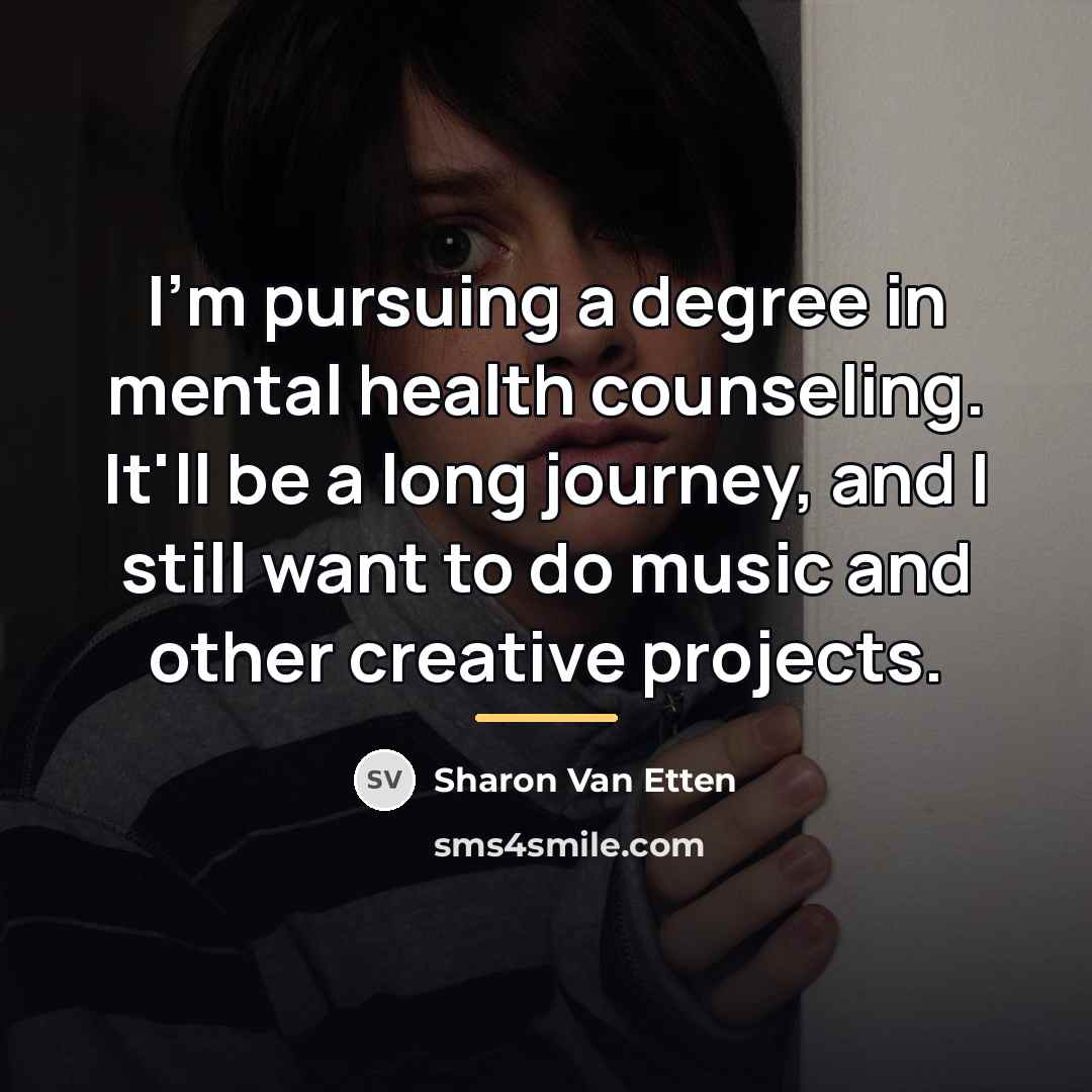“I'm pursuing a degree in mental health counseling. It'll be…” quote by Sharon Van Etten