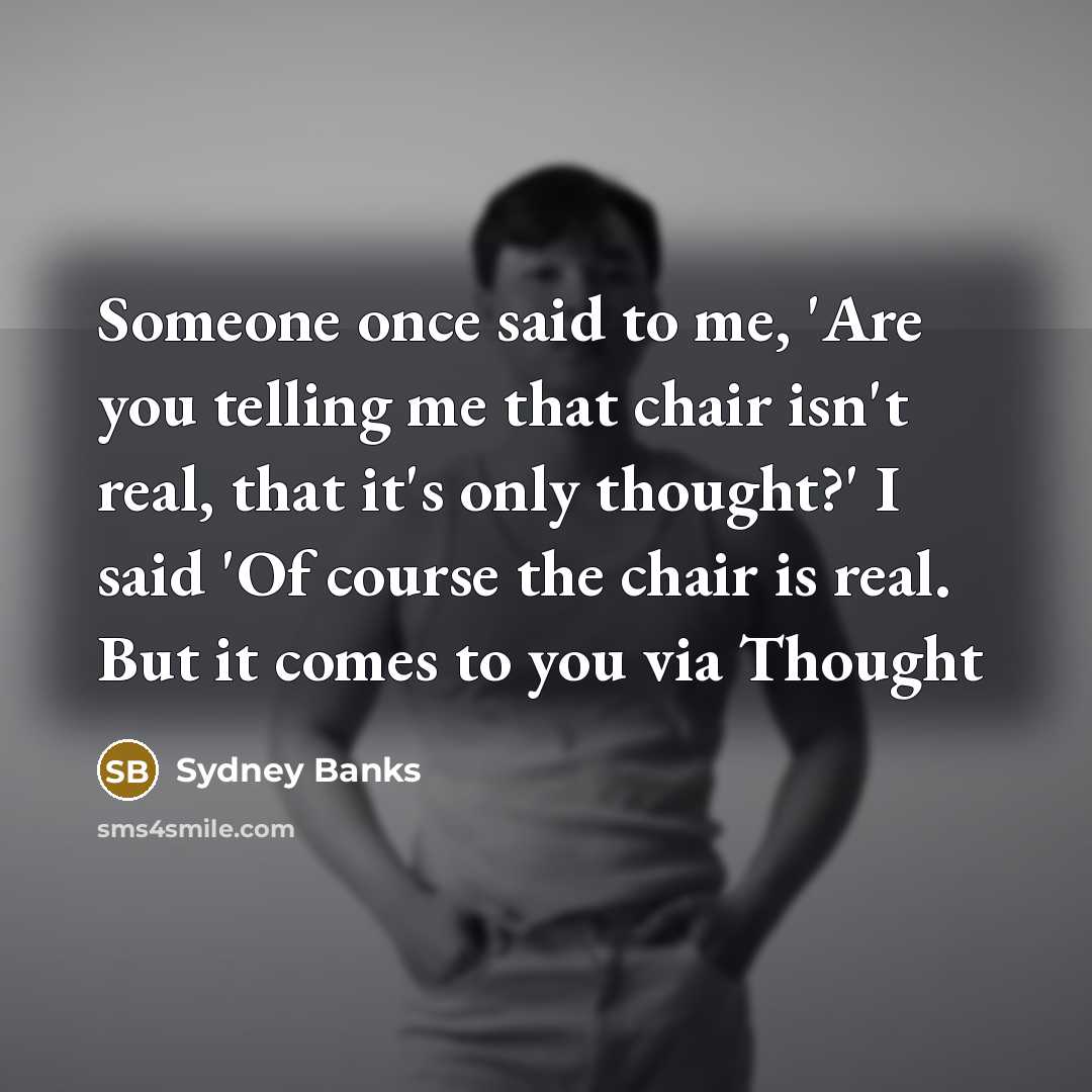 “Someone once said to me, 'Are you telling me that…” quote by Sydney Banks
