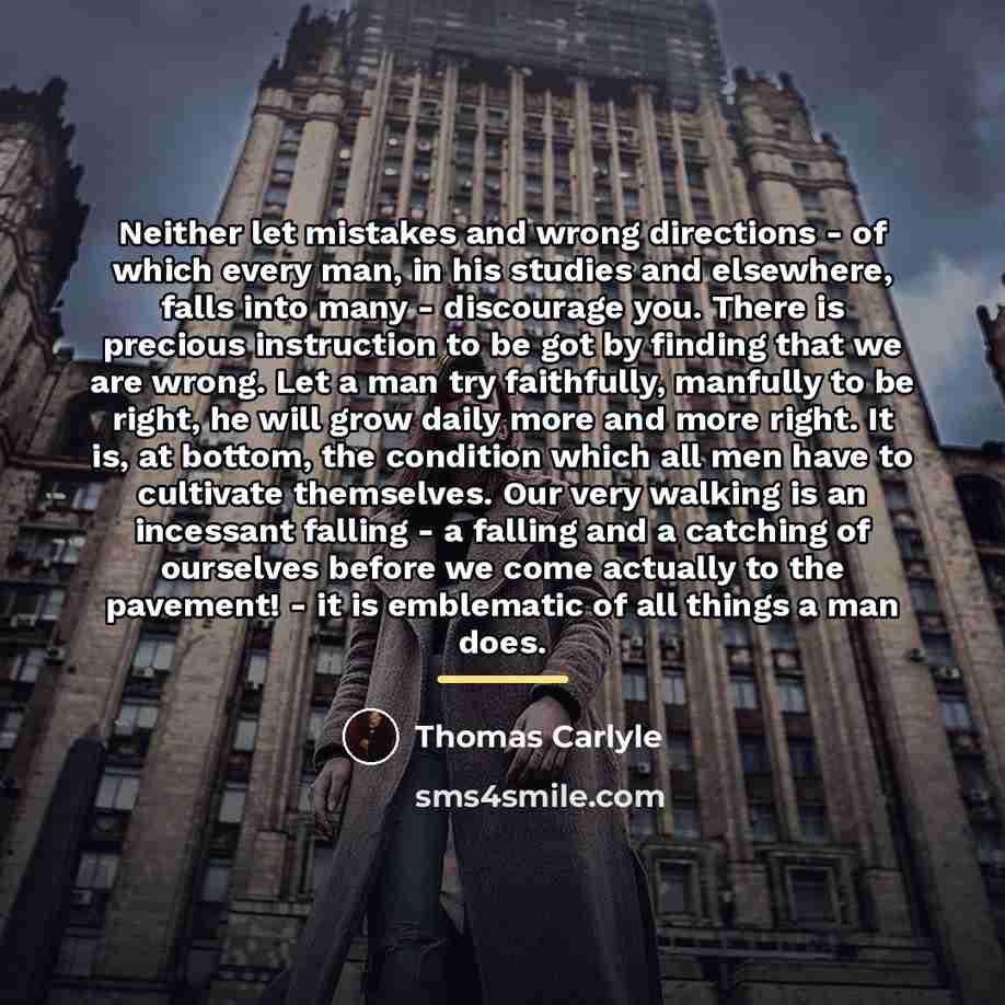 “Neither let mistakes and wrong directions - of which every…” quote by Thomas Carlyle