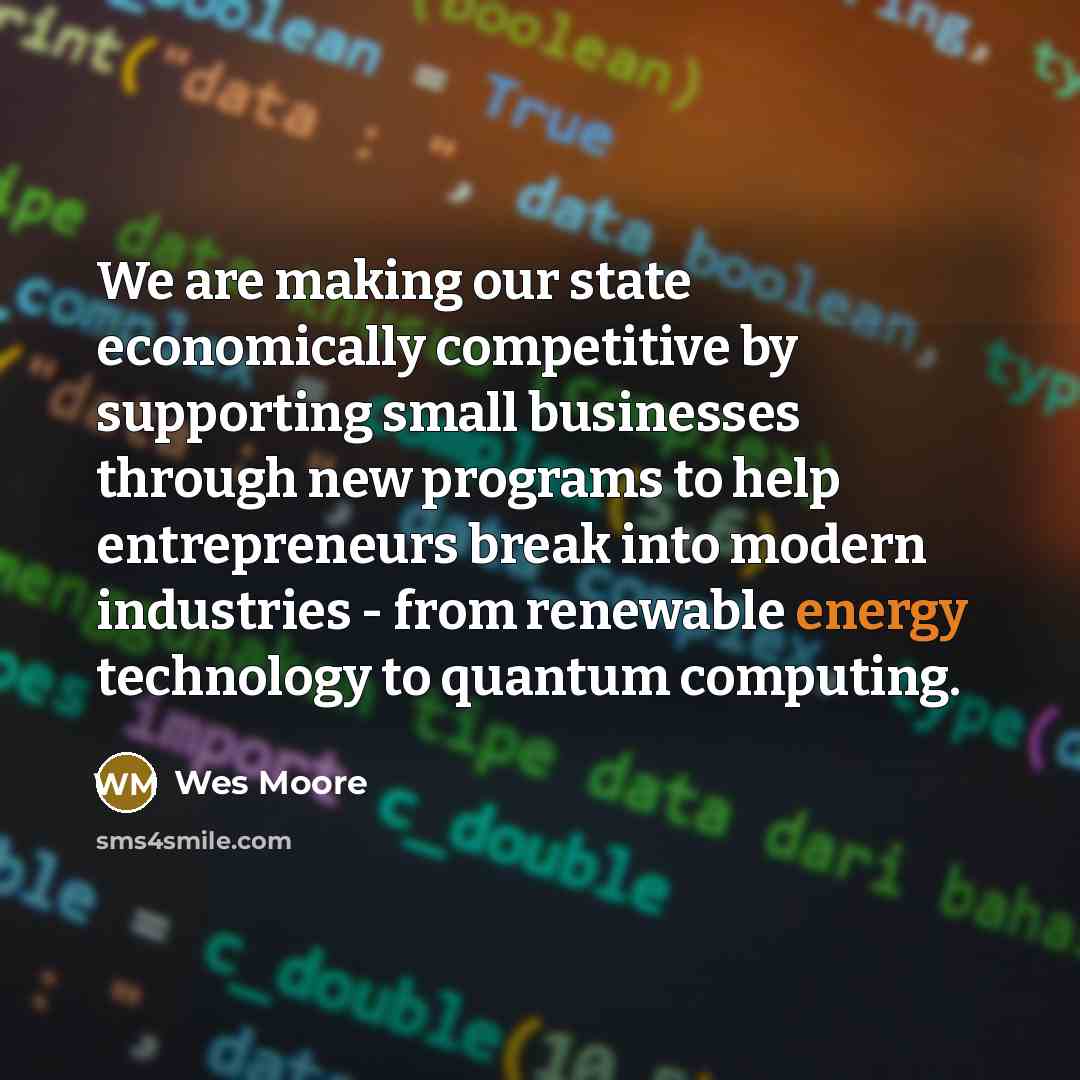 “We are making our state economically competitive by supporting small…” quote by Wes Moore