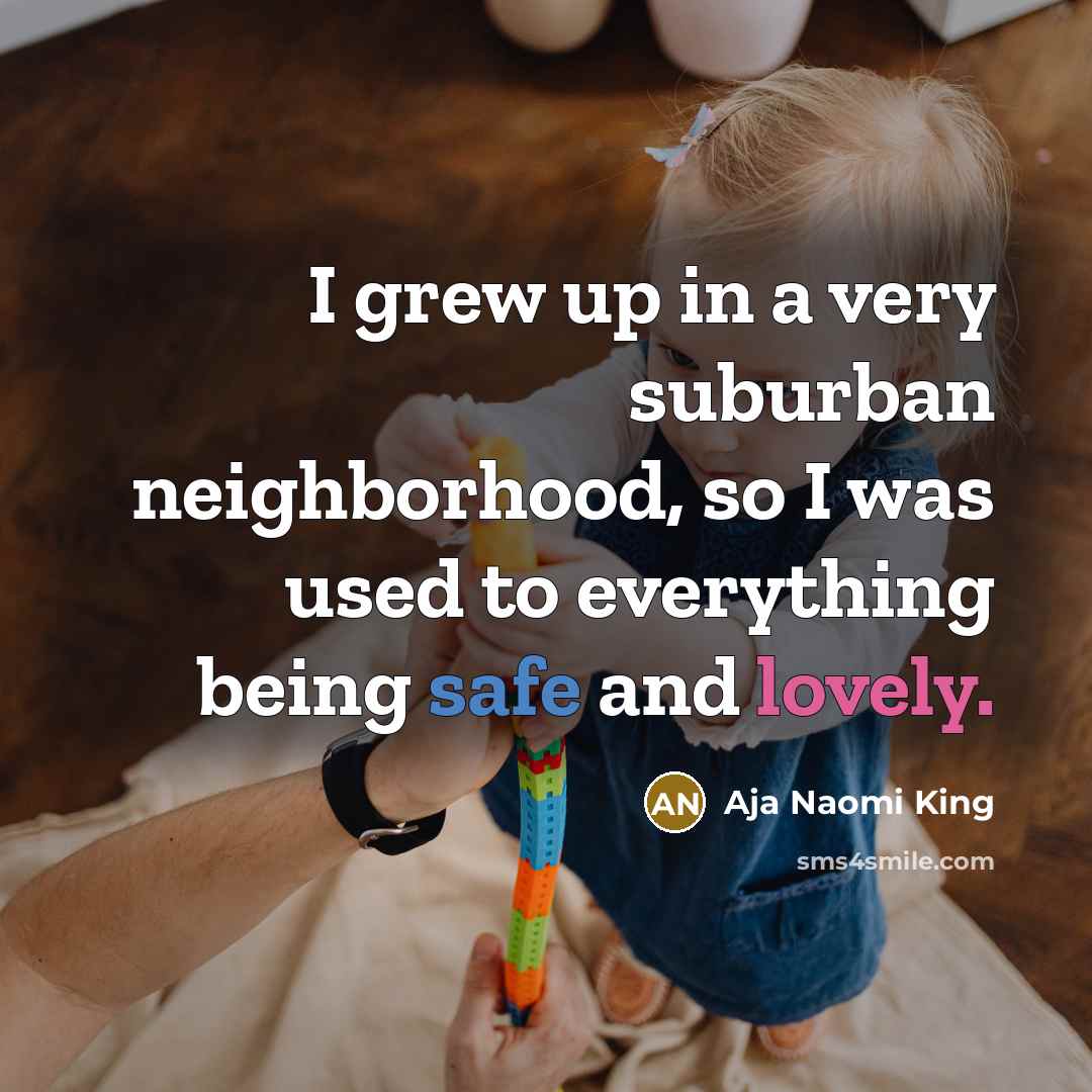 “I grew up in a very suburban neighborhood, so I…” quote by Aja Naomi King