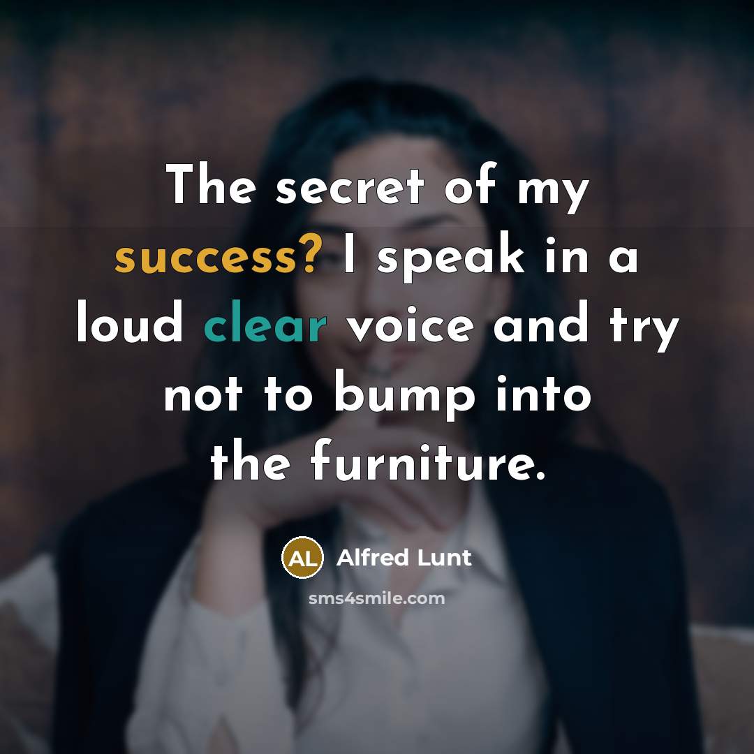 “The secret of my success? I speak in a loud…” quote by Alfred Lunt
