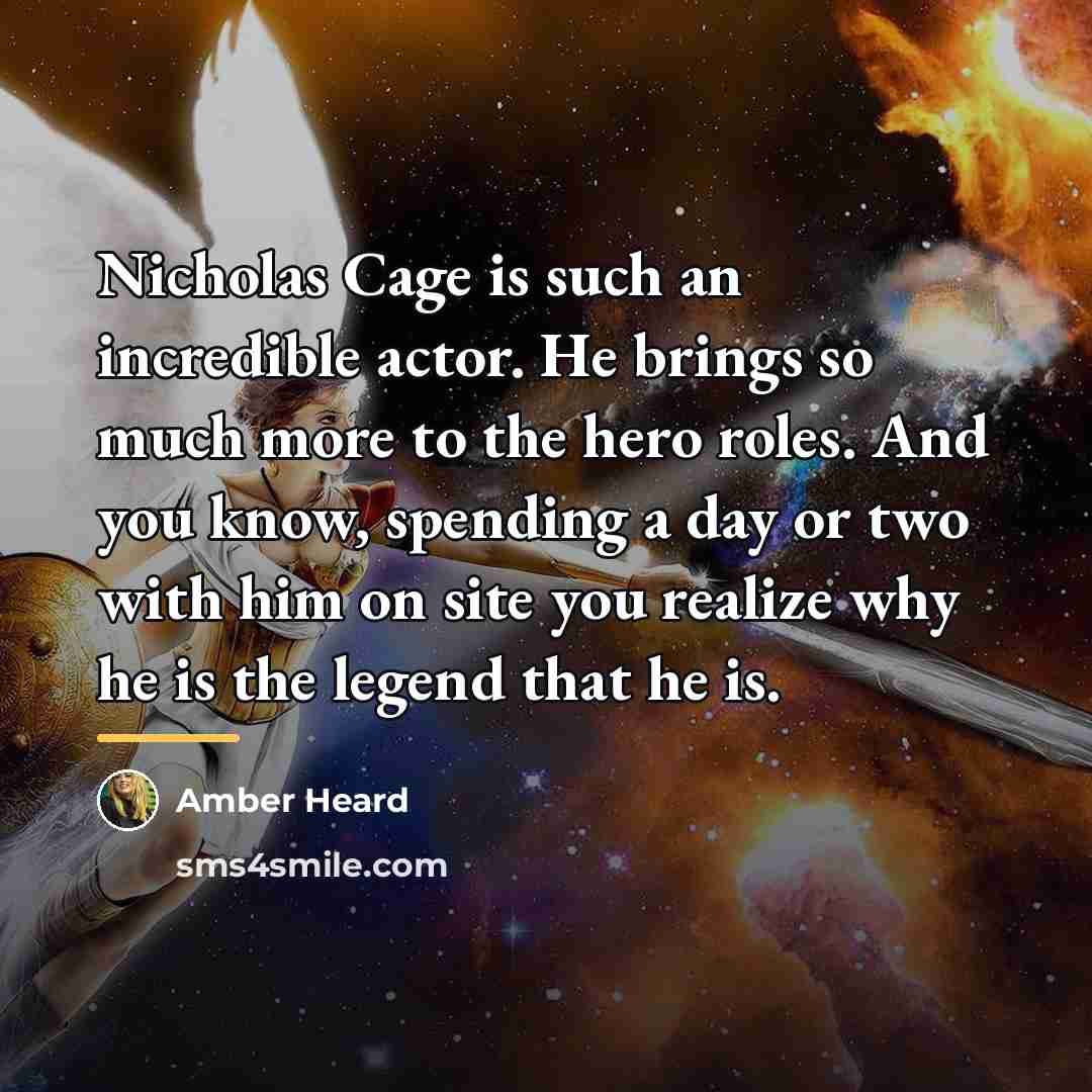 “Nicholas Cage is such an incredible actor. He brings so…” quote by Amber Heard