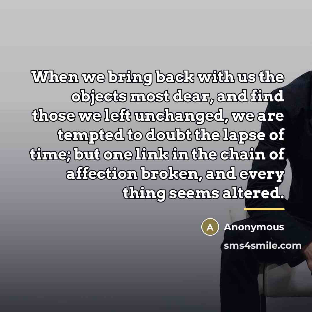 “When we bring back with us the objects most dear,…” quote by Anonymous