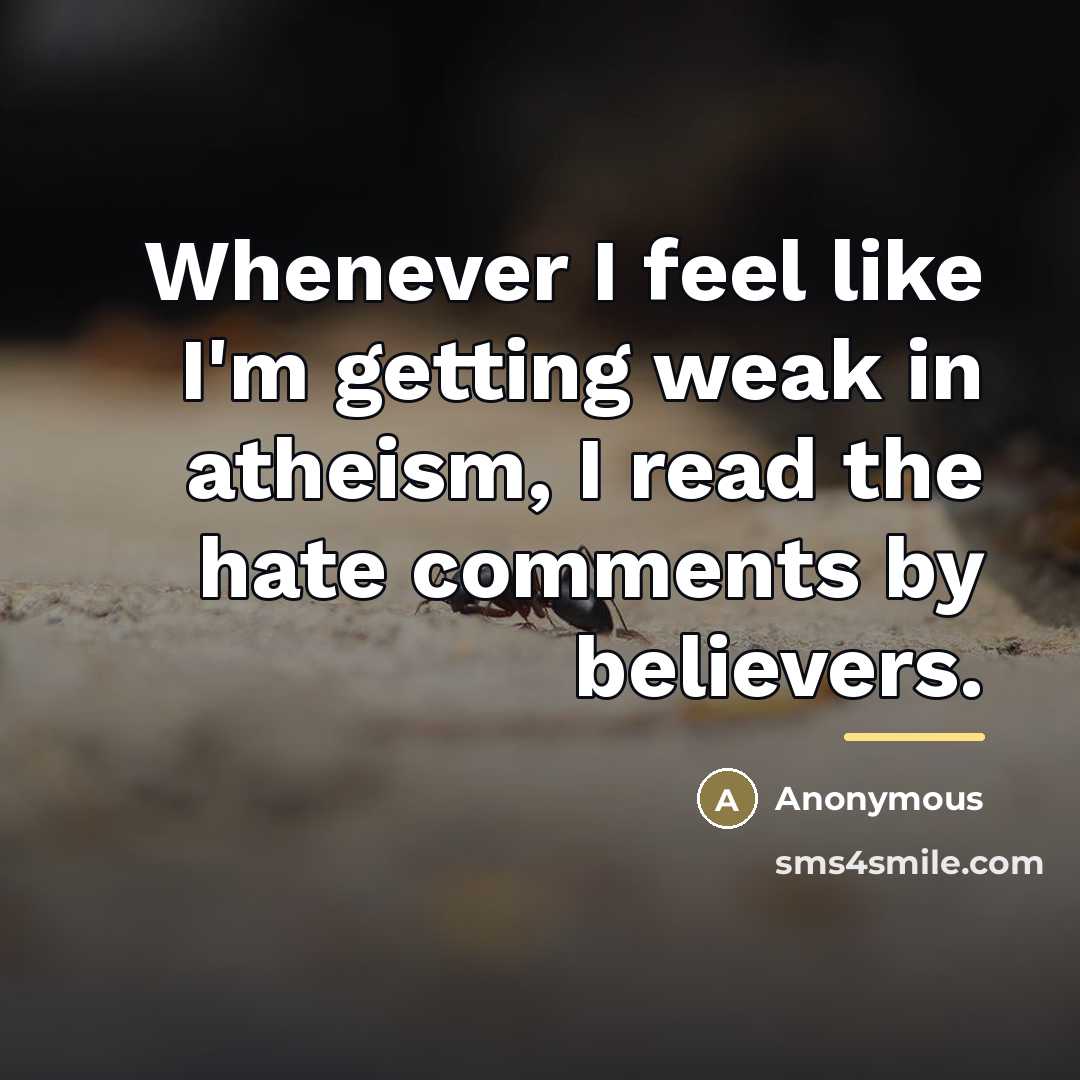 “Whenever I feel like I'm getting weak in atheism, I…” quote by Anonymous