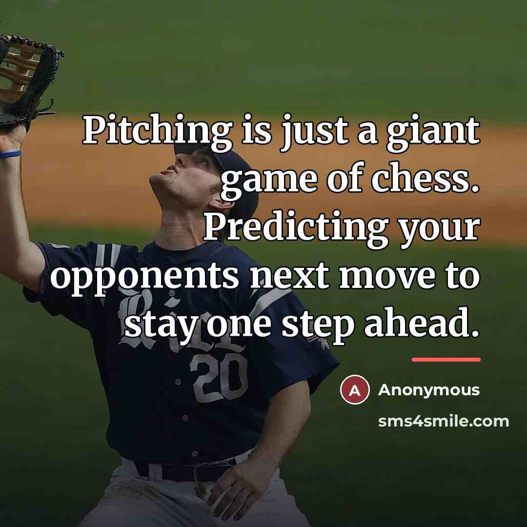 “Pitching is just a giant game of chess. Predicting your…” quote by Anonymous