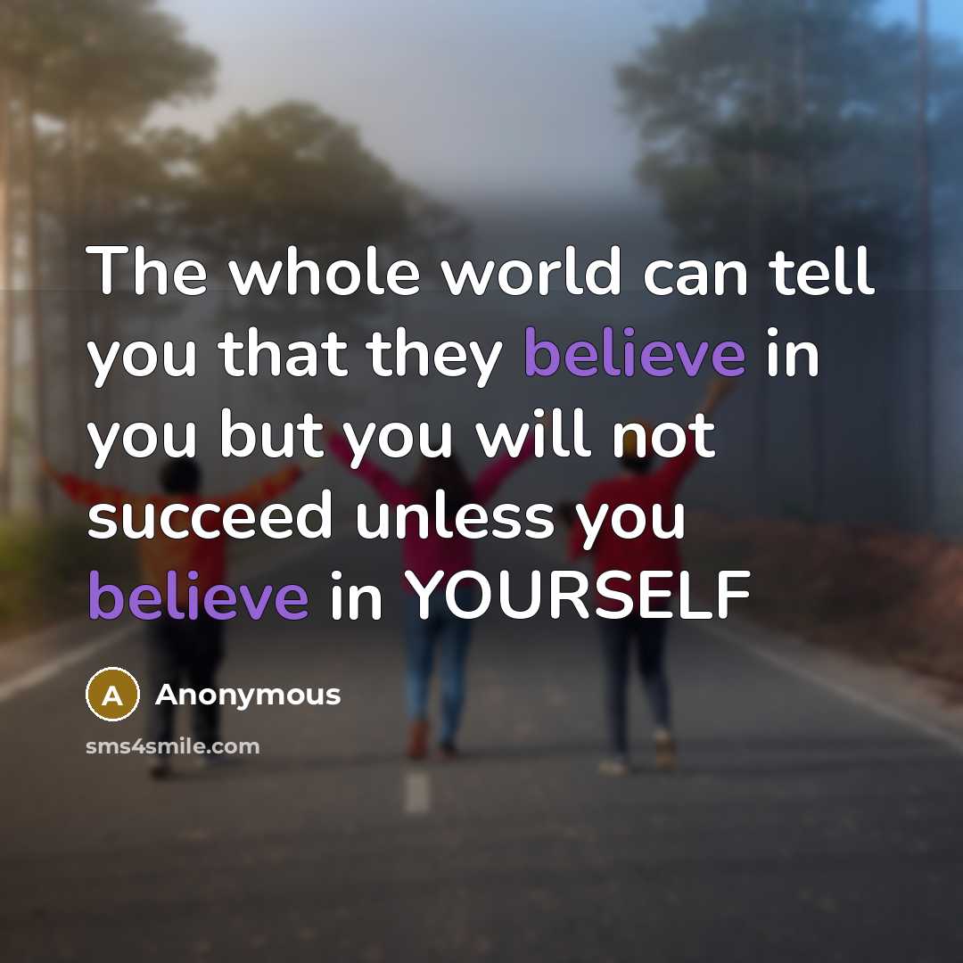 “The whole world can tell you that they believe in…” quote by Anonymous