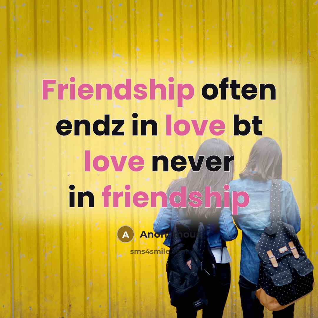 “Friendship often endz in love bt love never in friendship” quote by Anonymous