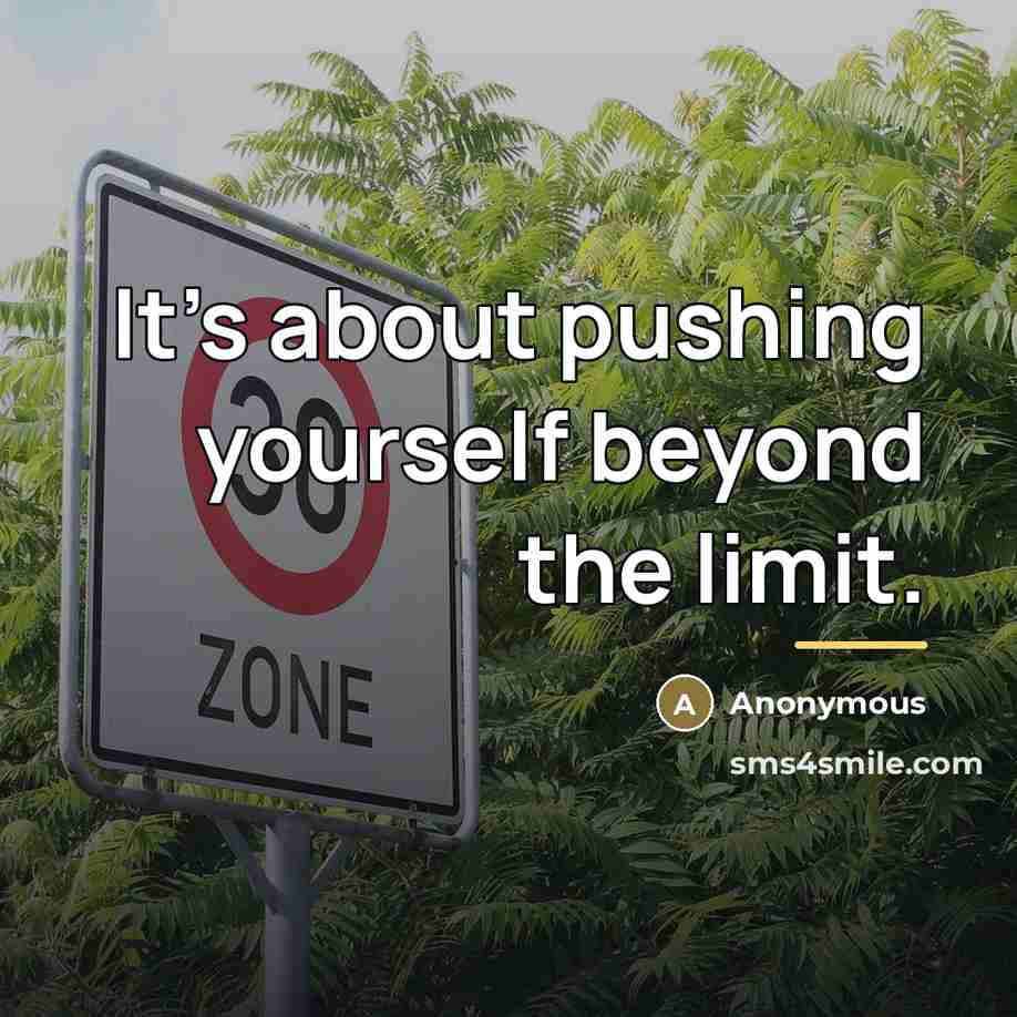 “It's about pushing yourself beyond the limit.…” quote by Anonymous