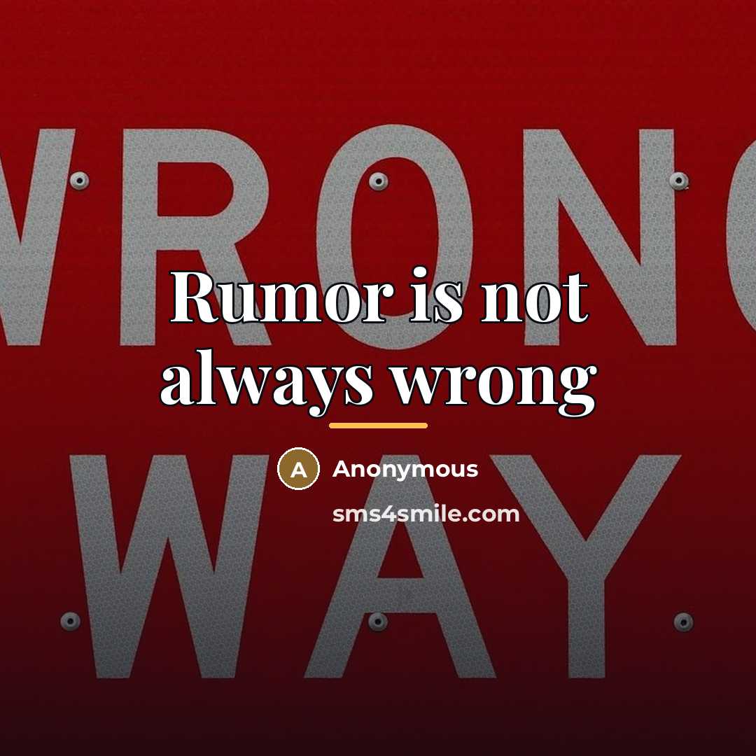 “Rumor is not always wrong…” quote by Anonymous