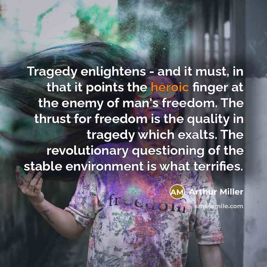 “Tragedy enlightens - and it must, in that it points…” quote by Arthur Miller