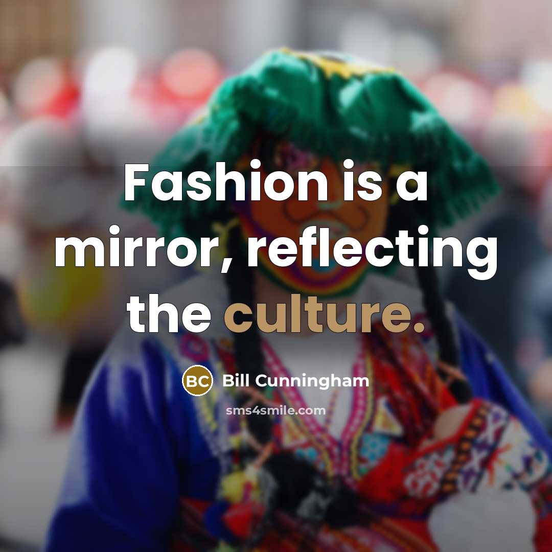 “Fashion is a mirror, reflecting the culture.…” quote by Bill Cunningham