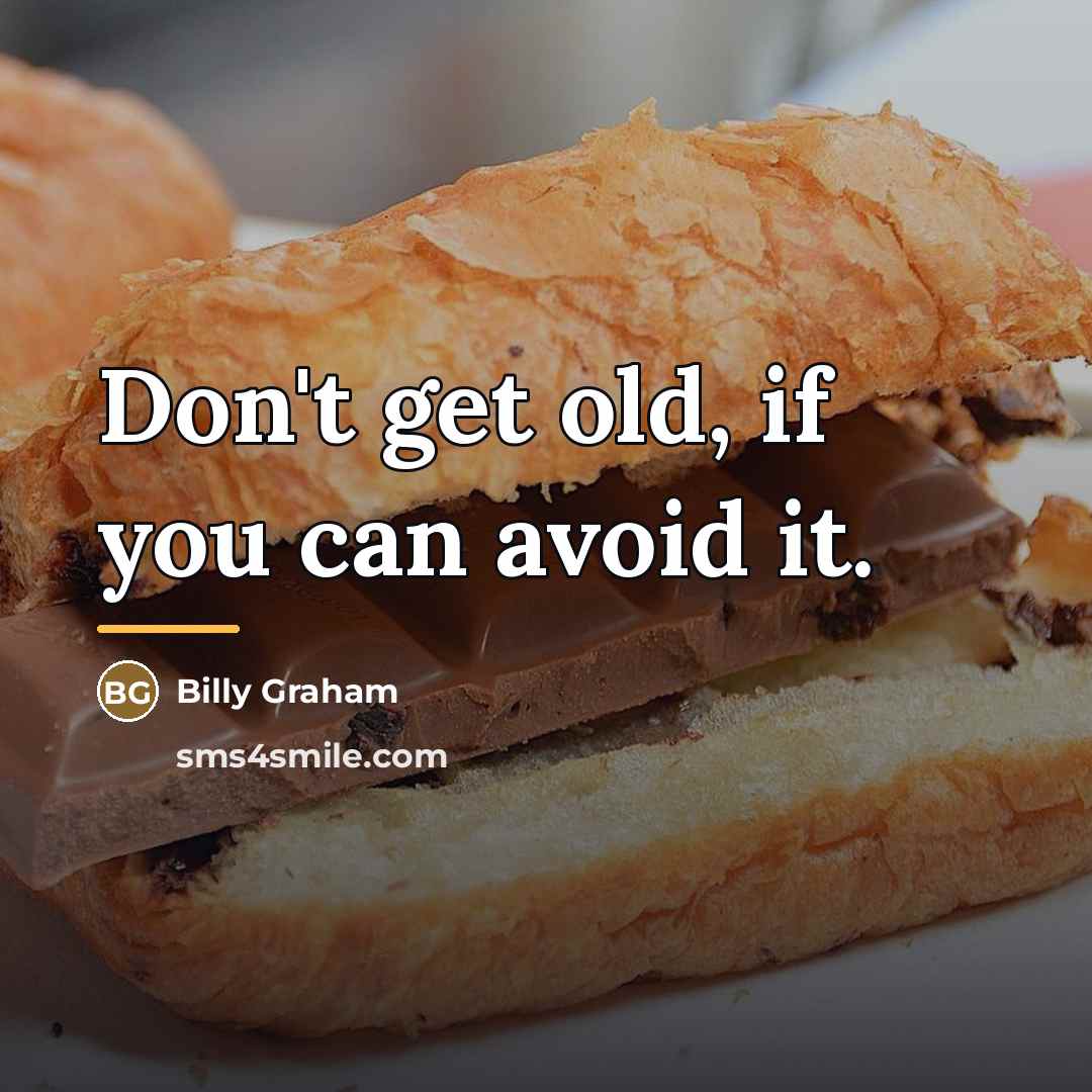“Don't get old, if you can avoid it.…” quote by Billy Graham