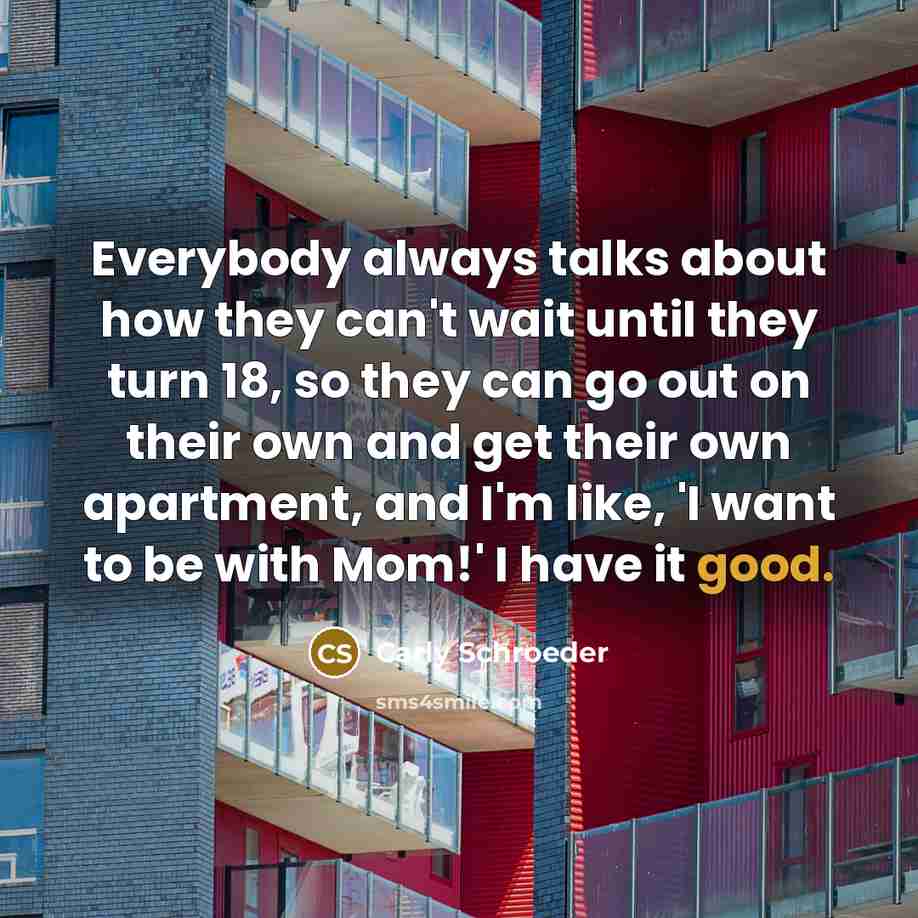 “Everybody always talks about how they can't wait until they…” quote by Carly Schroeder