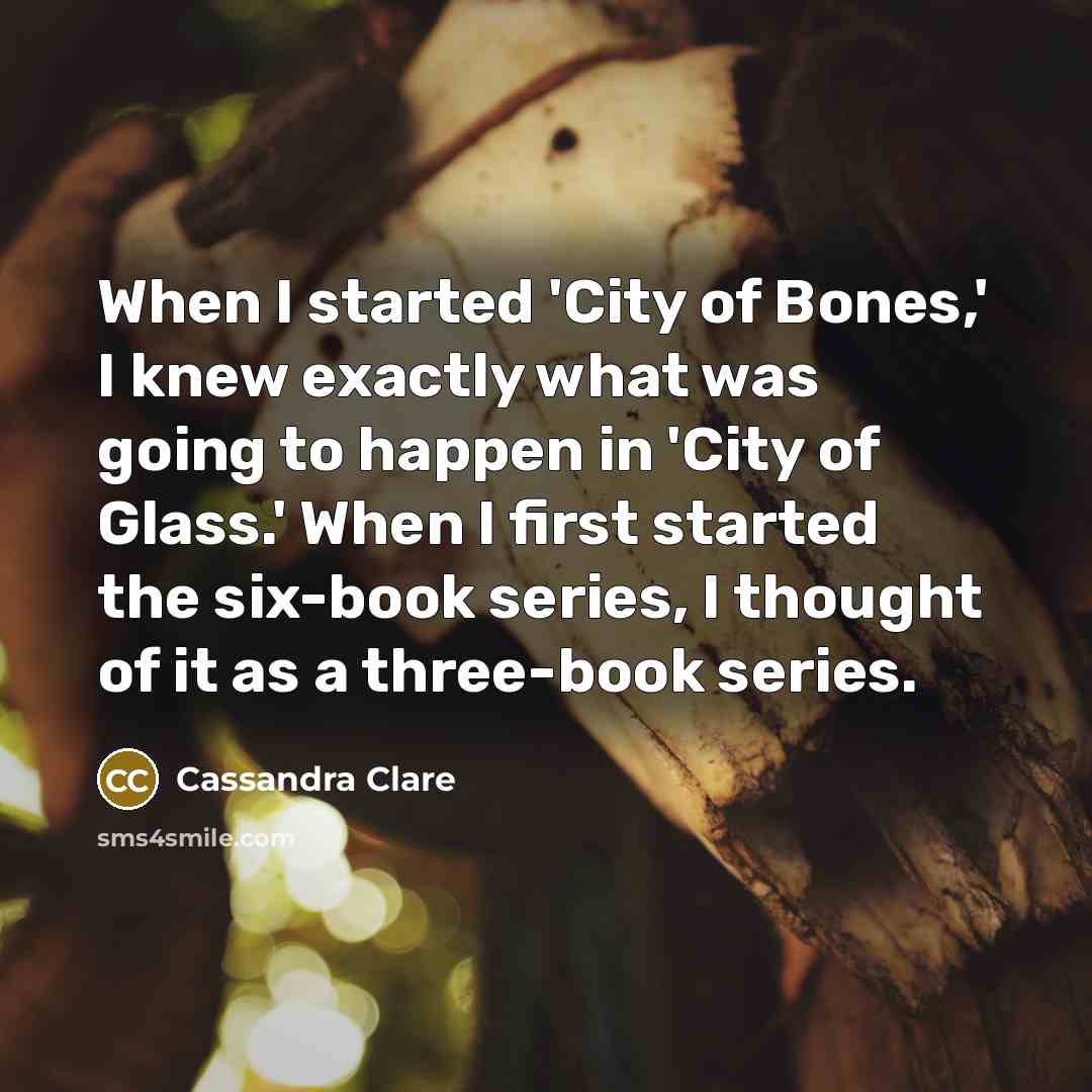 “When I started 'City of Bones,' I knew exactly what…” quote by Cassandra Clare