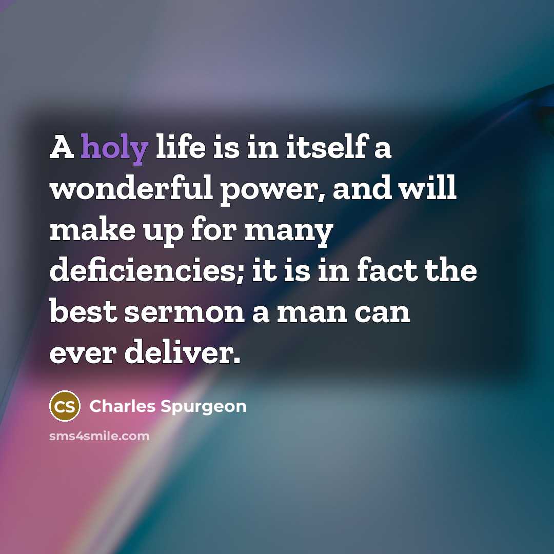 “A holy life is in itself a wonderful power, and…” quote by Charles Spurgeon