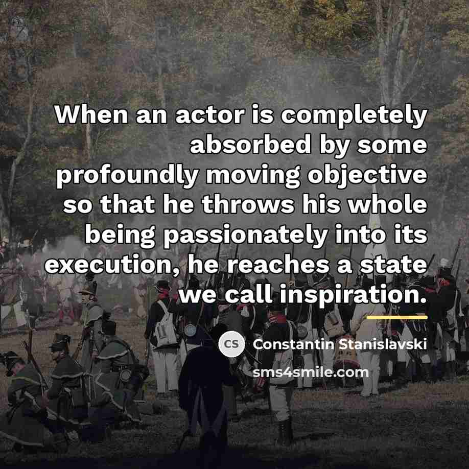 “When an actor is completely absorbed by some profoundly moving…” quote by Constantin Stanislavski