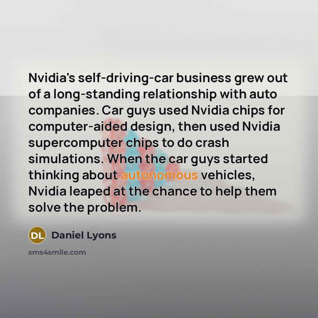 “Nvidia's self-driving-car business grew out of a long-standing relationship with…” quote by Daniel Lyons