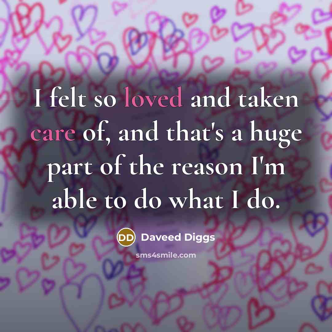 “I felt so loved and taken care of, and that's…” quote by Daveed Diggs