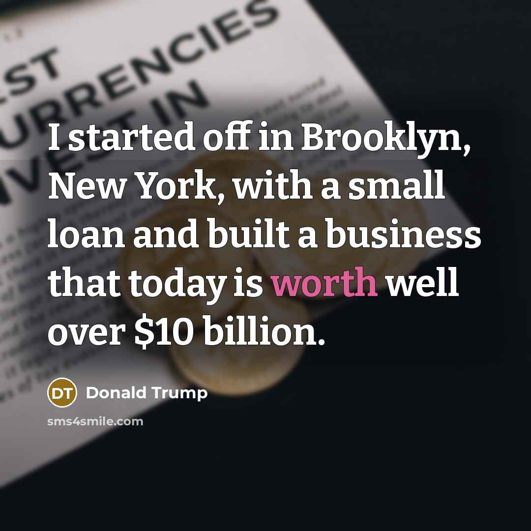 “I started off in Brooklyn, New York, with a small…” quote by Donald Trump