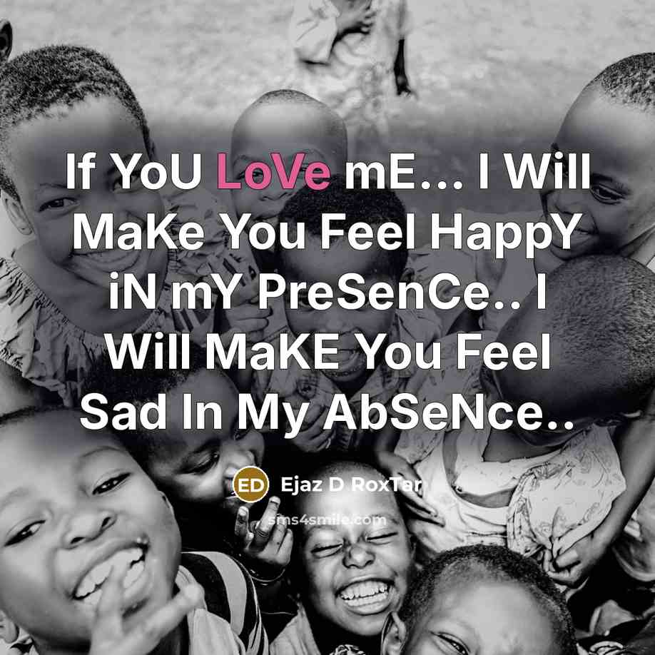 “If YoU LoVe mE... I Will MaKe You Feel HappY…” quote by Ejaz D RoxTar