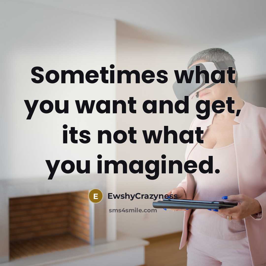 “Sometimes what you want and get, its not what you…” quote by EwshyCrazyness