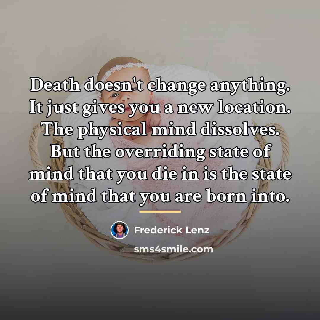 “Death doesn't change anything. It just gives you a new…” quote by Frederick Lenz