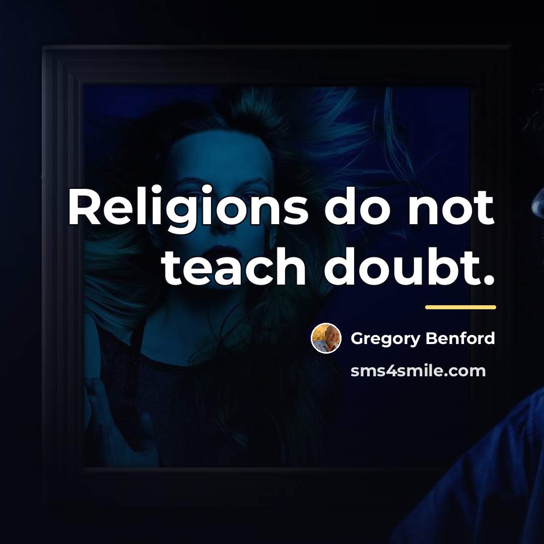 “Religions do not teach doubt.…” quote by Gregory Benford