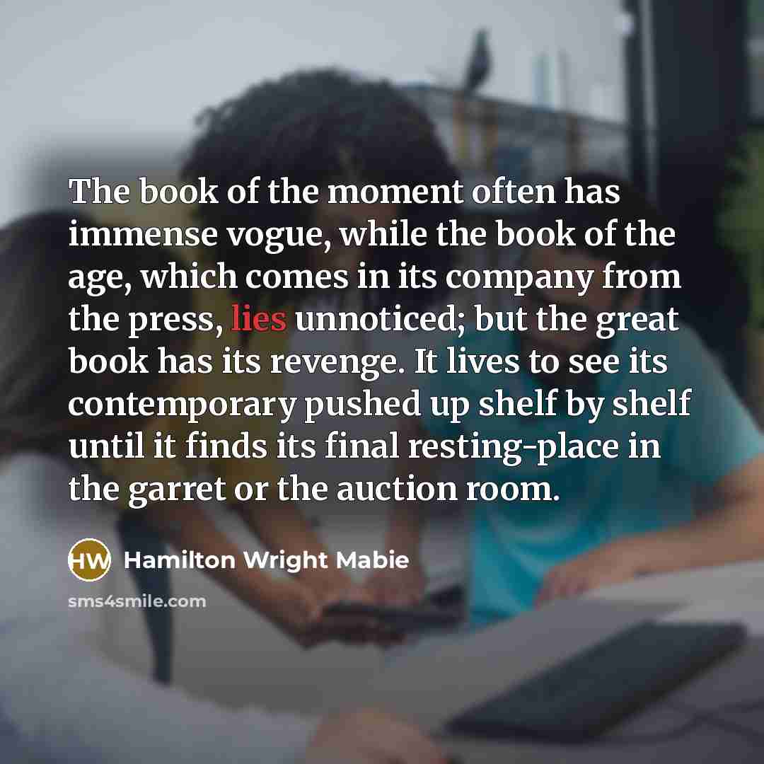 “The book of the moment often has immense vogue, while…” quote by Hamilton Wright Mabie