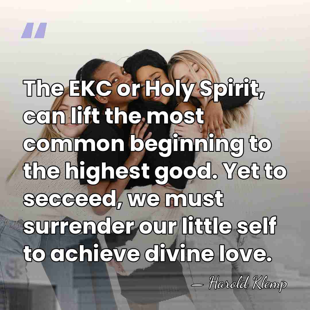 The EKC or Holy Spirit, can lift the most common beginning to&hellip; - Harold Klemp