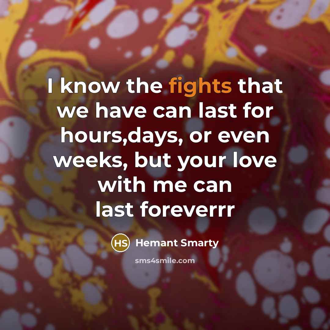 “I know the fights that we have can last for…” quote by Hemant Smarty