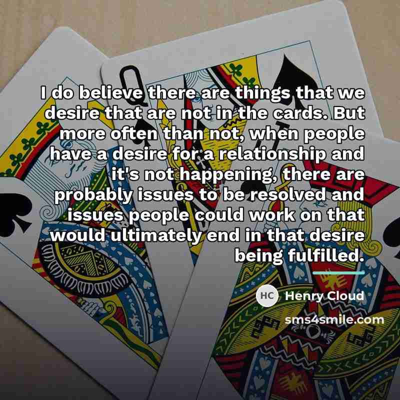 “I do believe there are things that we desire that…” quote by Henry Cloud