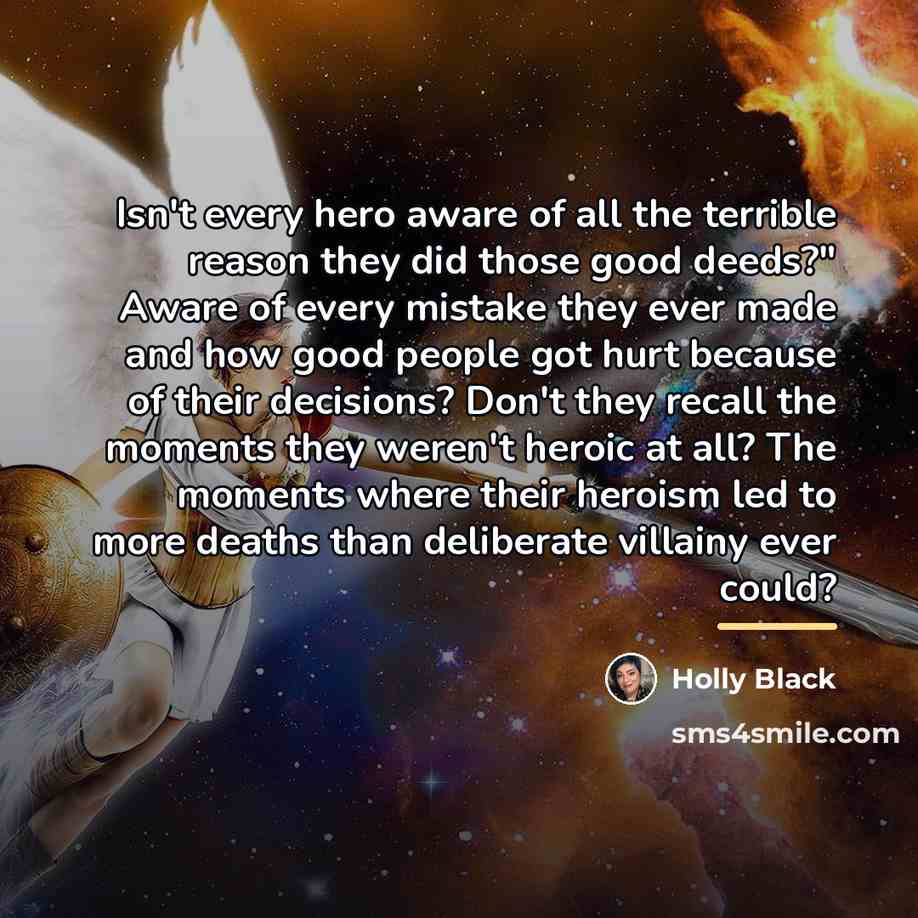 “Isn't every hero aware of all the terrible reason they…” quote by Holly Black