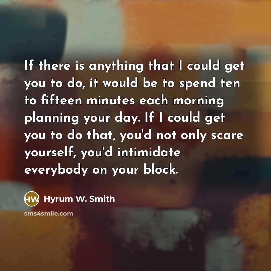 “If there is anything that I could get you to…” quote by Hyrum W. Smith