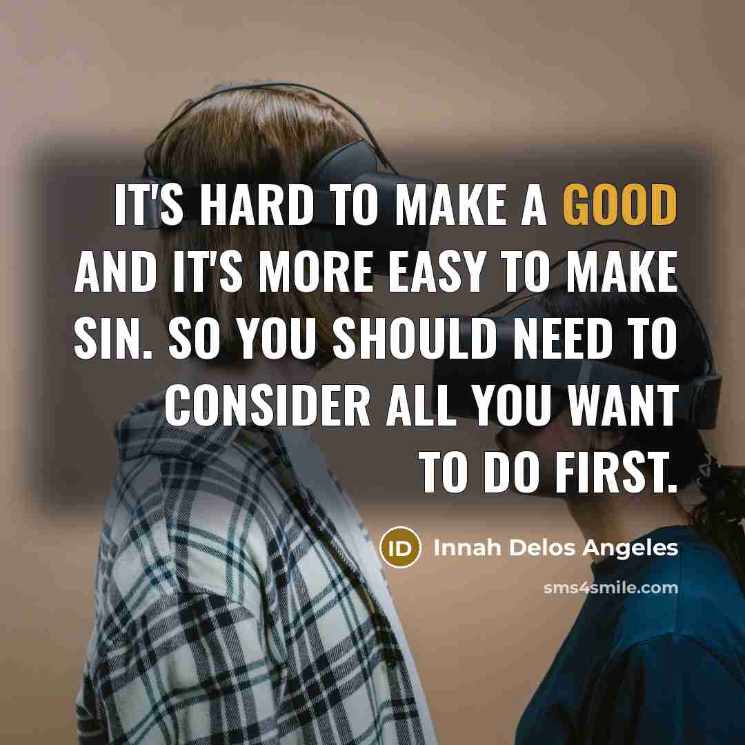 “It's hard to make a good and it's more easy…” quote by Innah Delos Angeles