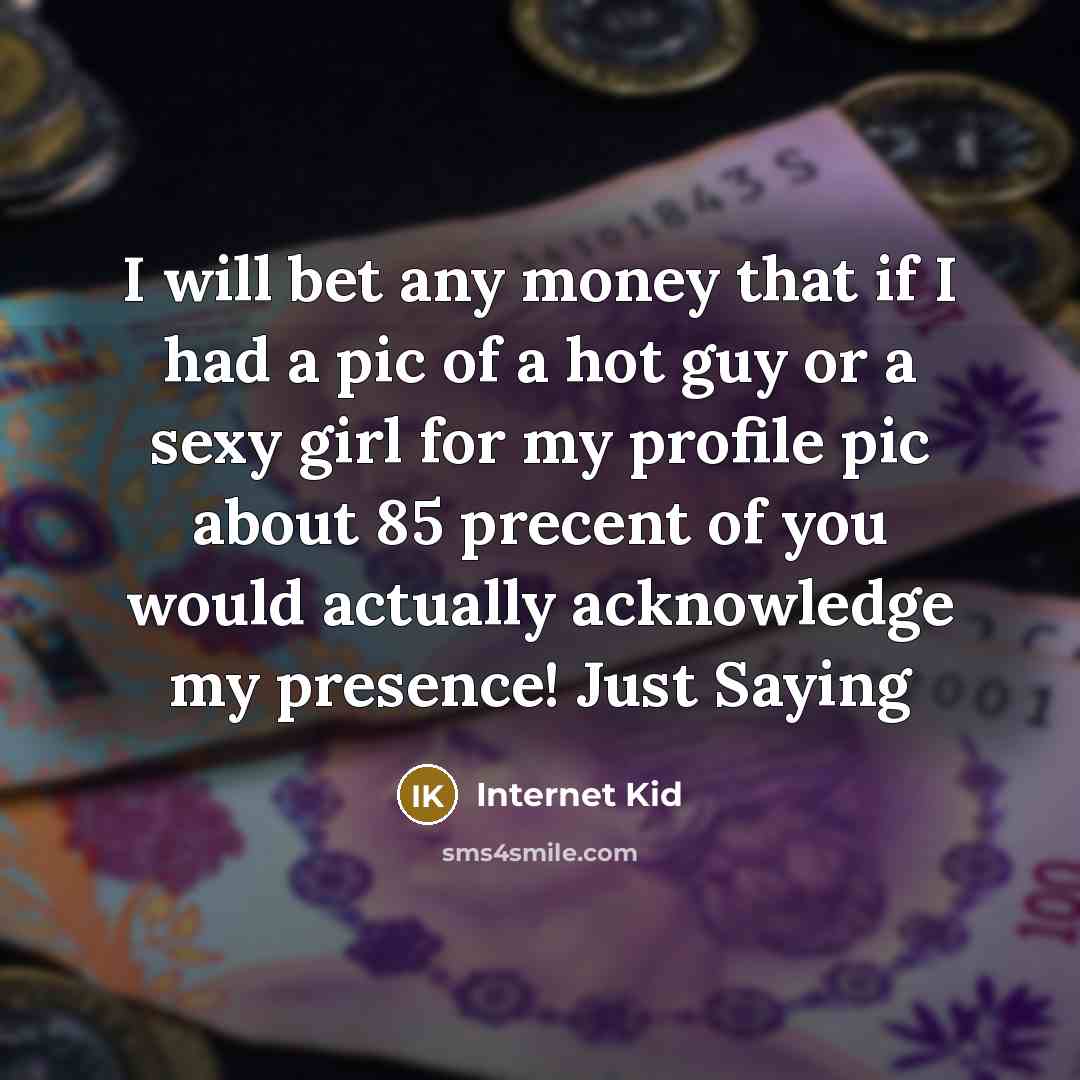 “I will bet any money that if I had a…” quote by Internet Kid
