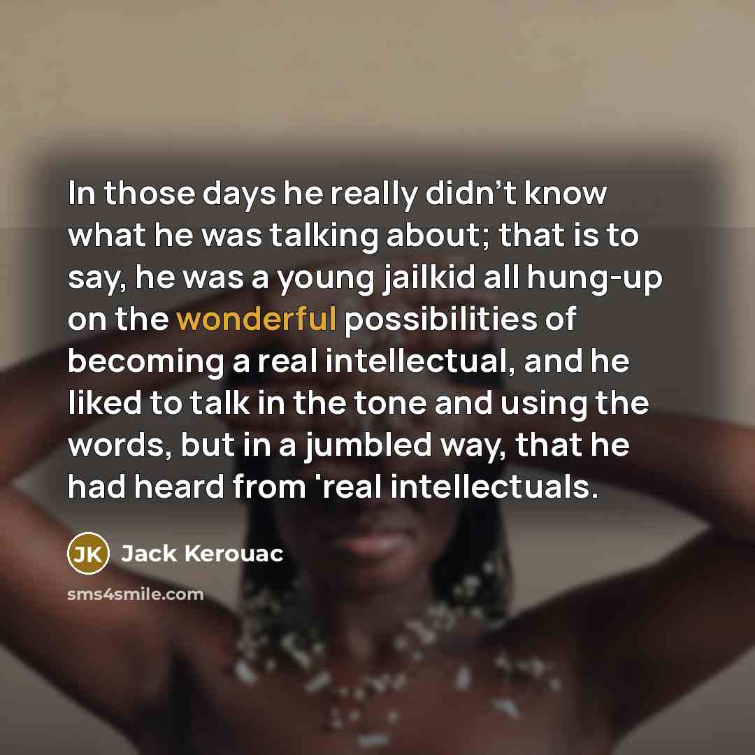 “In those days he really didn't know what he was…” quote by Jack Kerouac