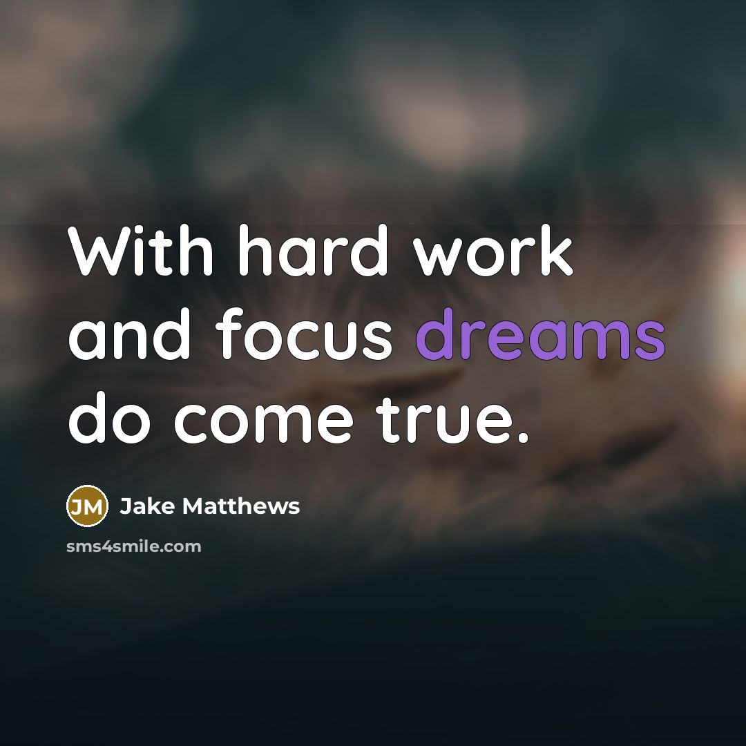 “With hard work and focus dreams do come true.…” quote by Jake Matthews