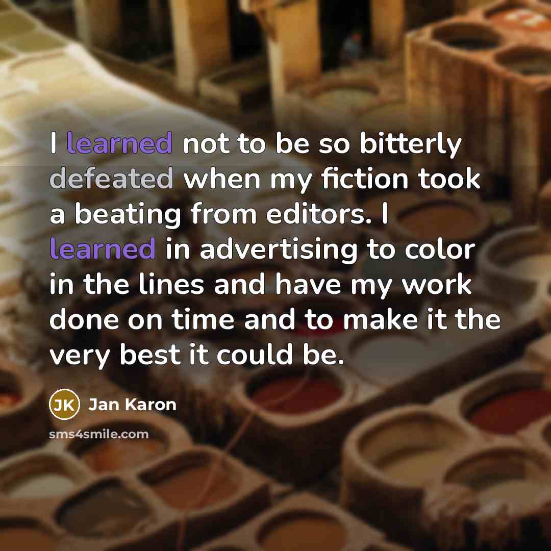 “I learned not to be so bitterly defeated when my…” quote by Jan Karon