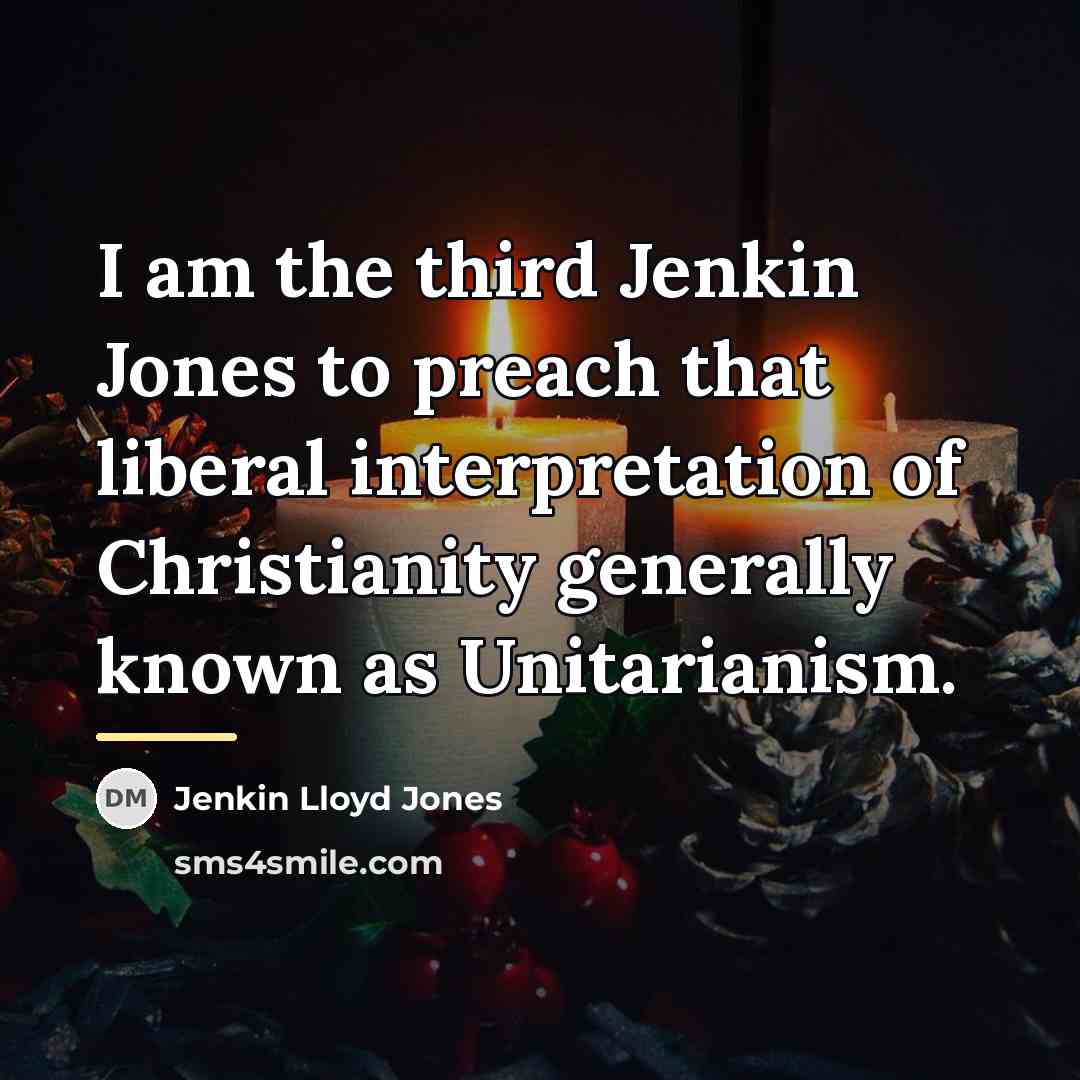 “I am the third Jenkin Jones to preach that liberal…” quote by Jenkin Lloyd Jones
