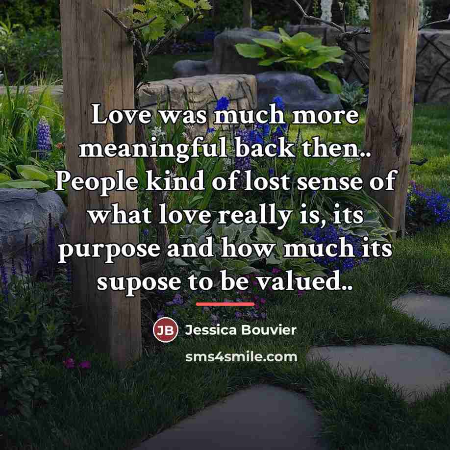 “Love was much more meaningful back then.. People kind of…” quote by Jessica Bouvier